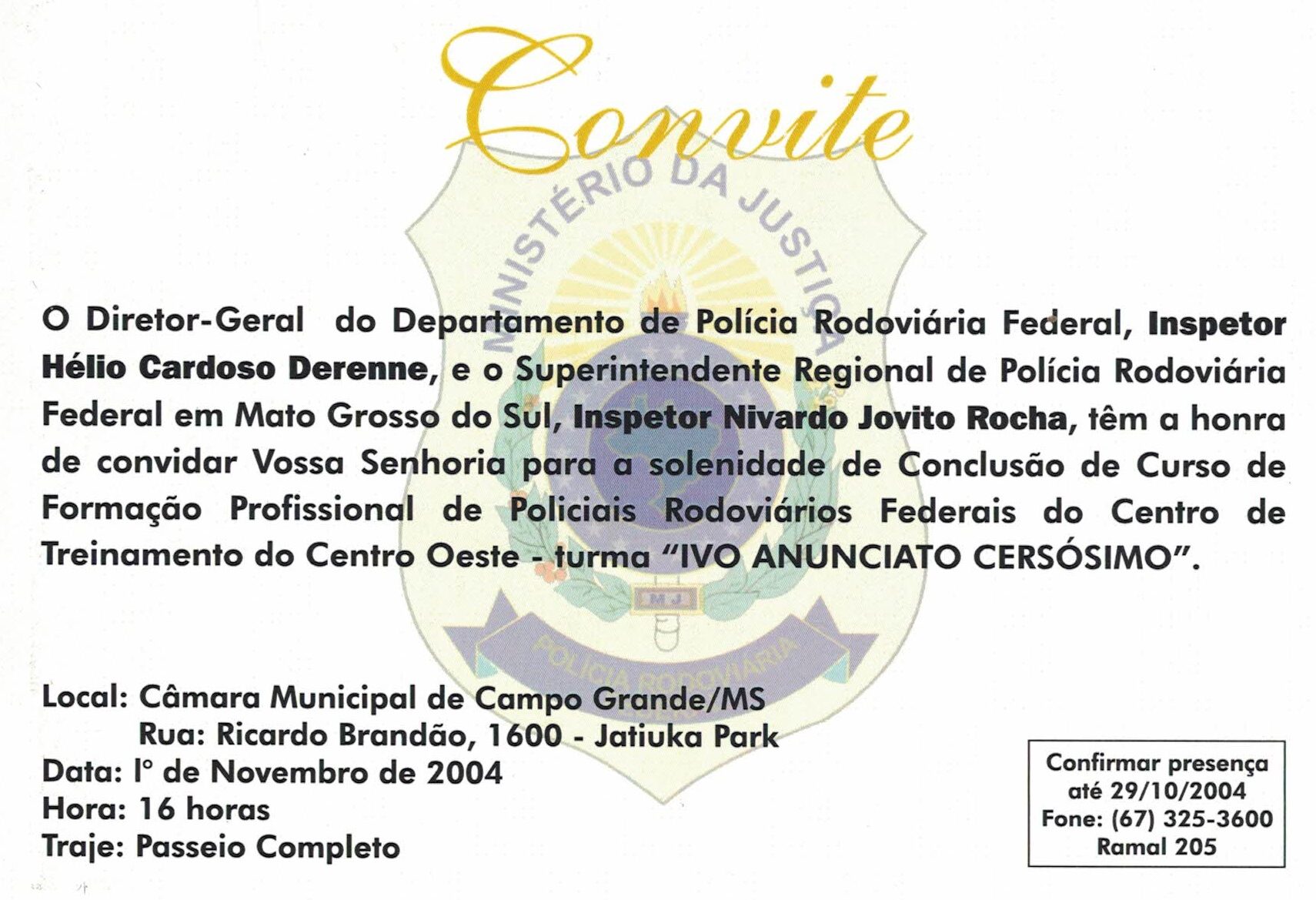 Convite do Diretor-Geral, Inspetor da Polícia Rodoviária Federal Hélio Cardoso Derenne e, Superintendente da Regional da PRF, Inspetor Nivaldo Jovito Rocha para Ivo que foi nome de turma dos formandos na PRF de 2004